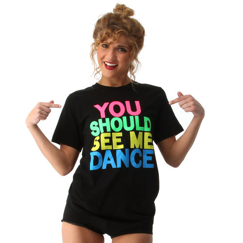 You Should See Me Dance Tee : LD1094