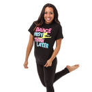 Dance First Think Later Tee: LD1188