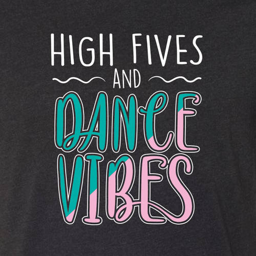 High Fives and Dance Vibes Tee : LD1232